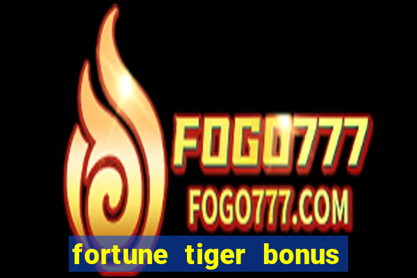 fortune tiger bonus de cadastro