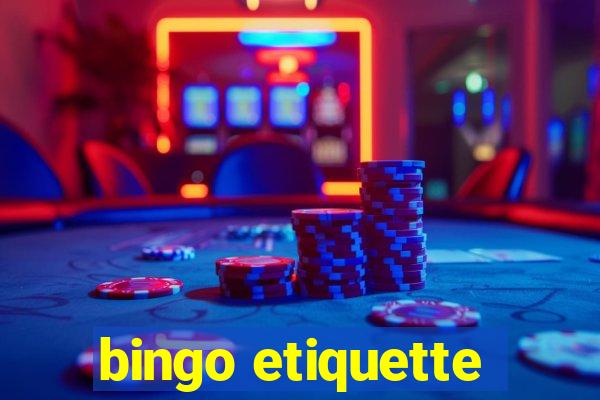 bingo etiquette