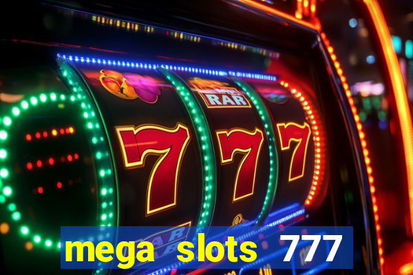 mega slots 777 casino acesso antecipado