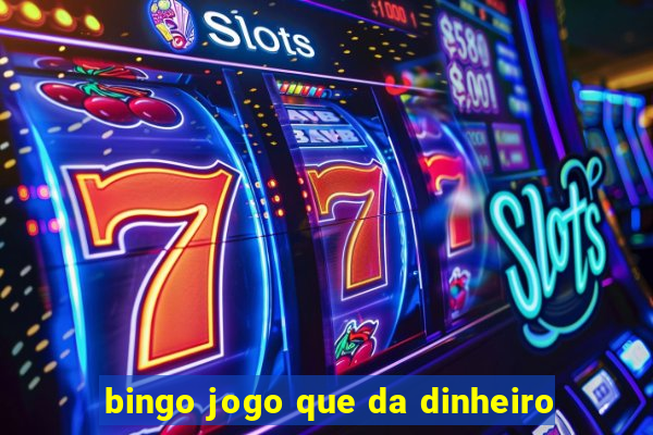 bingo jogo que da dinheiro