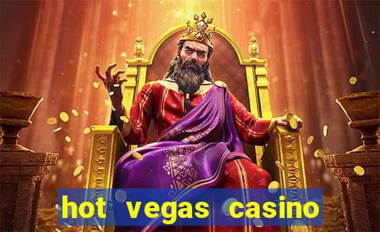 hot vegas casino slot machines