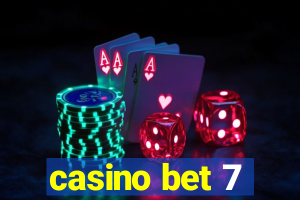 casino bet 7