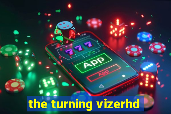 the turning vizerhd