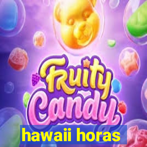 hawaii horas