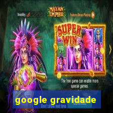 google gravidade