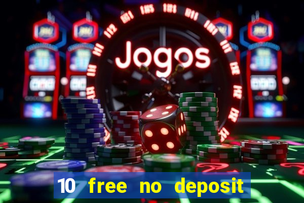 10 free no deposit casino 2022