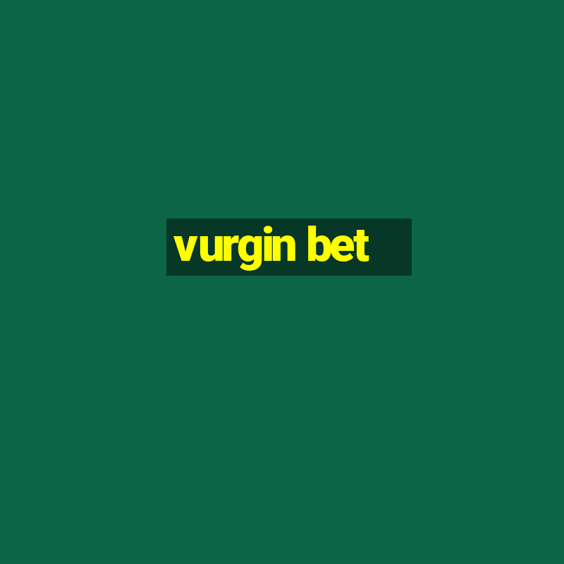 vurgin bet