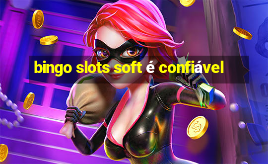 bingo slots soft é confiável