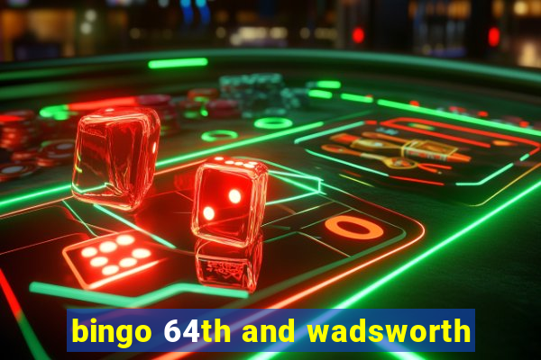 bingo 64th and wadsworth