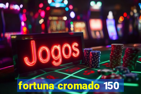 fortuna cromado 150