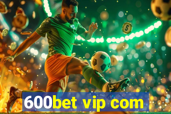 600bet vip com