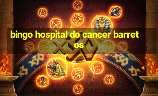 bingo hospital do cancer barretos