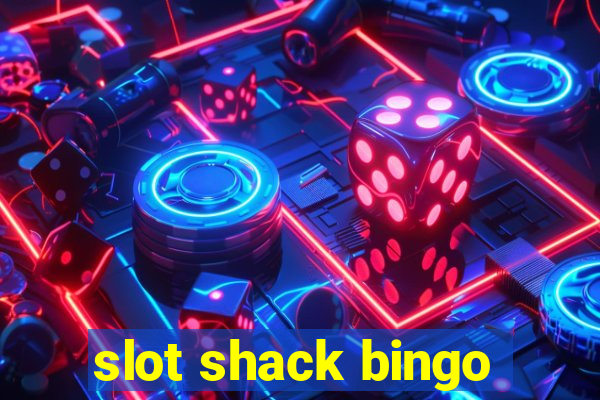 slot shack bingo