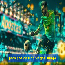 jackpot casino:vegas bingo