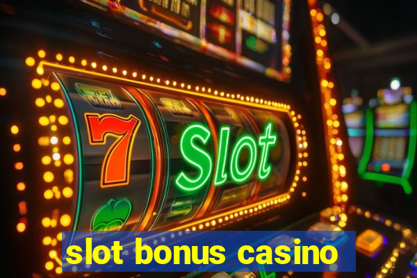 slot bonus casino