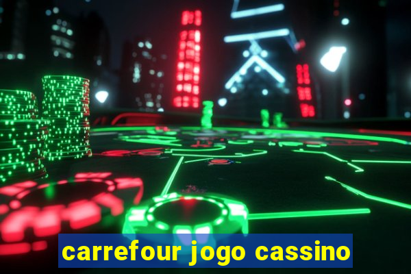 carrefour jogo cassino