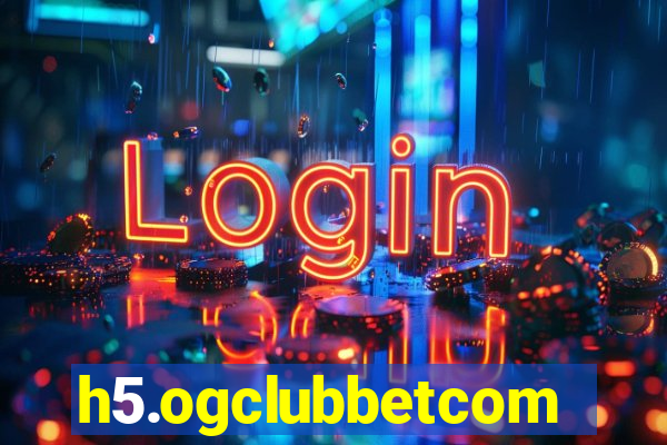 h5.ogclubbetcom