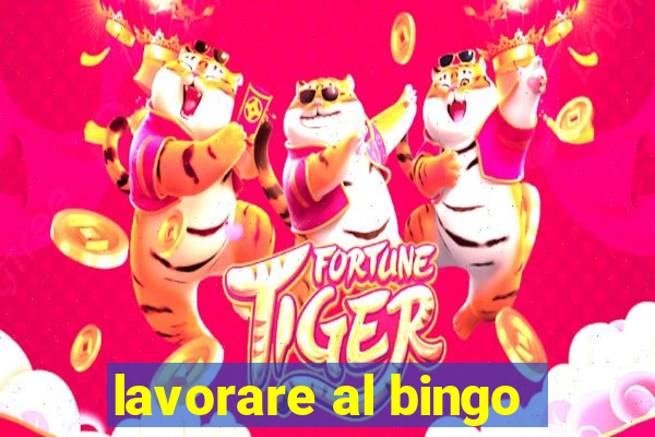 lavorare al bingo