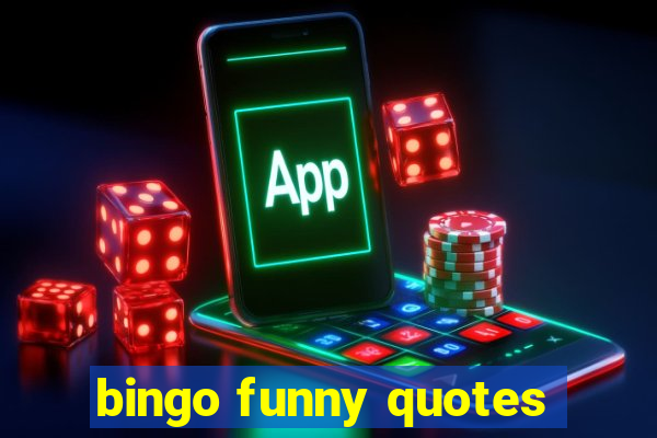 bingo funny quotes