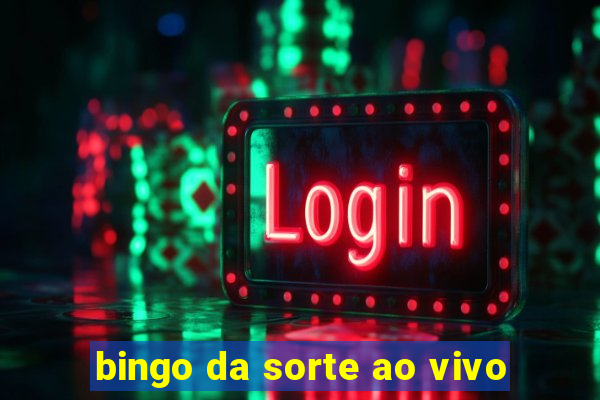 bingo da sorte ao vivo