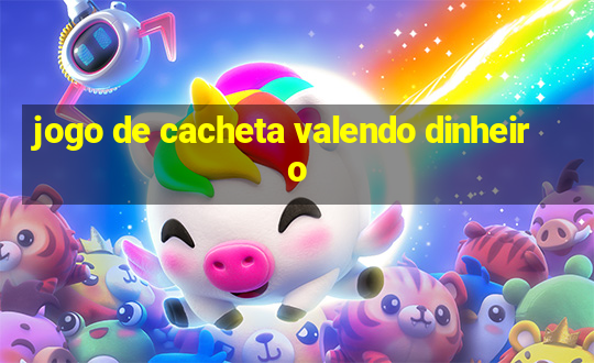 jogo de cacheta valendo dinheiro