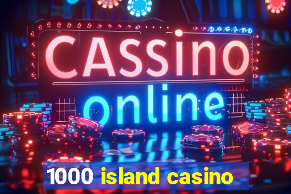 1000 island casino