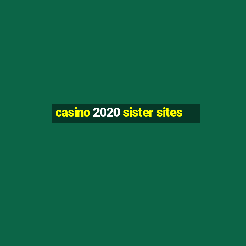 casino 2020 sister sites