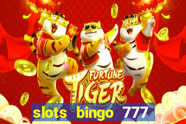 slots bingo 777 paga mesmo