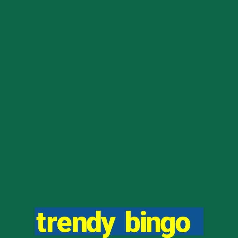 trendy bingo