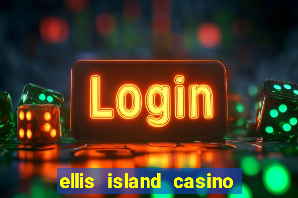 ellis island casino & brewery