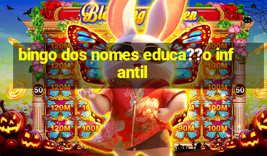 bingo dos nomes educa??o infantil