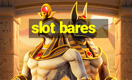 slot bares