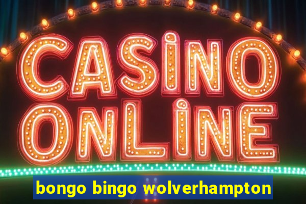 bongo bingo wolverhampton