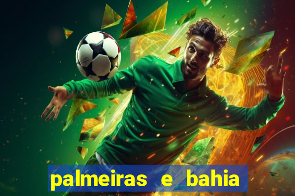 palmeiras e bahia onde assistir