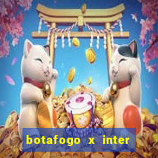 botafogo x inter onde assistir