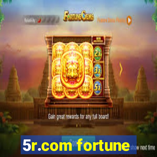 5r.com fortune