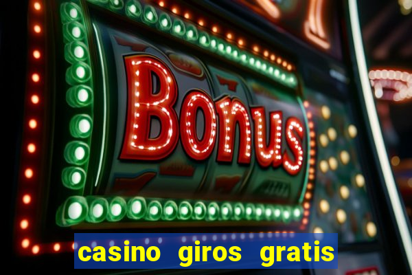 casino giros gratis sin depósito