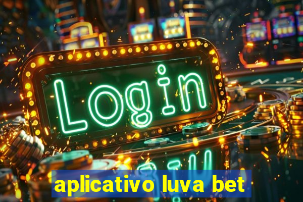 aplicativo luva bet