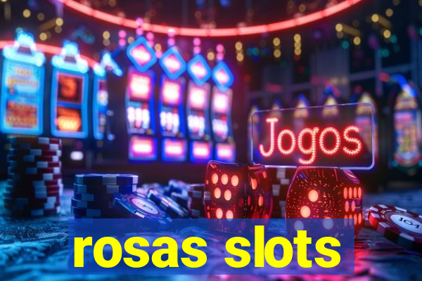 rosas slots