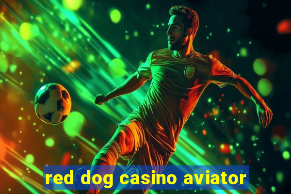 red dog casino aviator