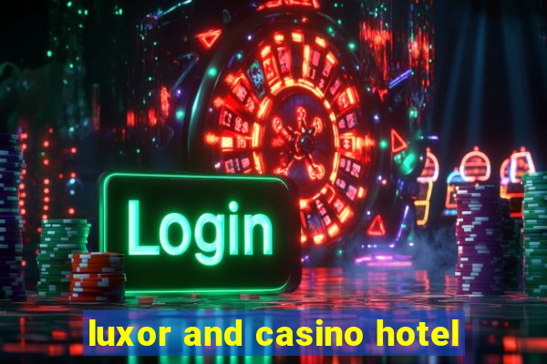 luxor and casino hotel