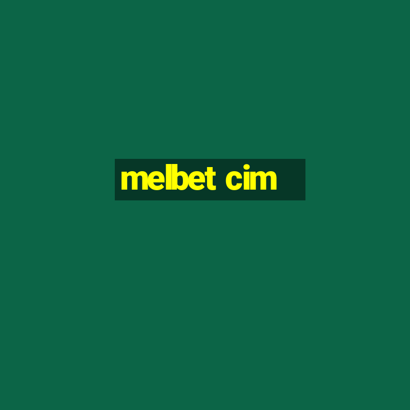 melbet cim