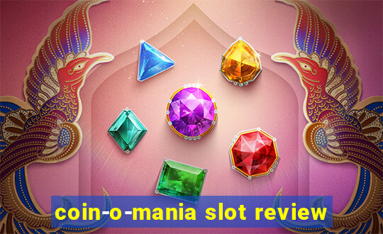 coin-o-mania slot review