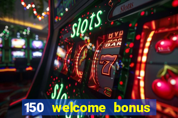 150 welcome bonus casino malaysia