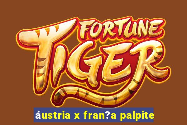 áustria x fran?a palpite