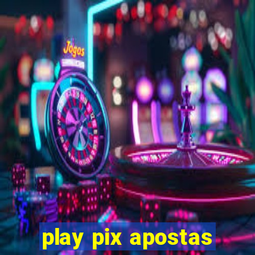 play pix apostas