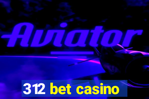 312 bet casino