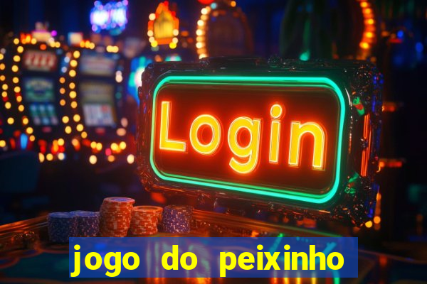 jogo do peixinho que da dinheiro