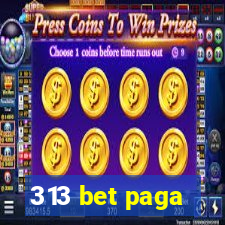 313 bet paga