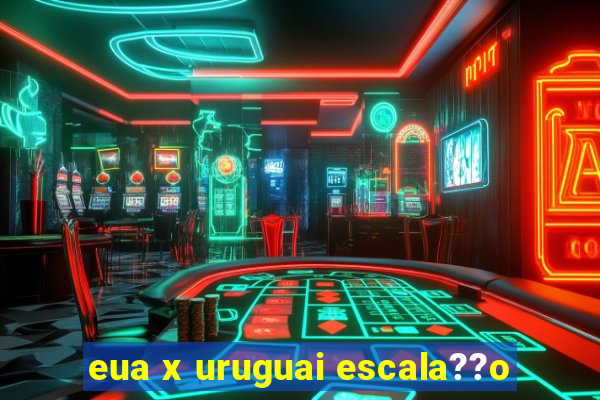 eua x uruguai escala??o